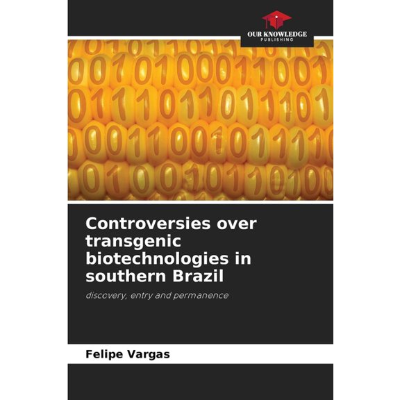 Controversies over transgenic biotechnologies in southern Brazil, (Paperback)