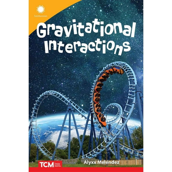 Smithsonian: Informational Text Gravitational Interactions, (Paperback)