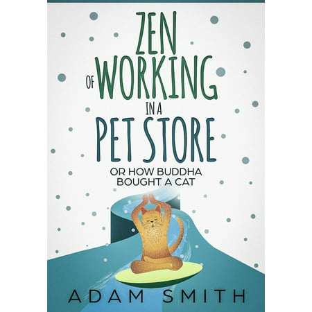 Zen of Working in a Pet Store Or How Buddha Bought a Cat -