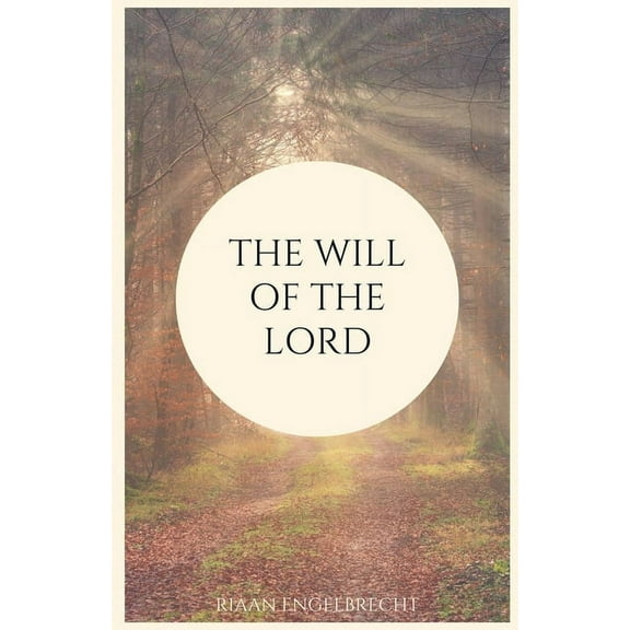 In Pursuit of God The Will of the Lord, (Paperback)