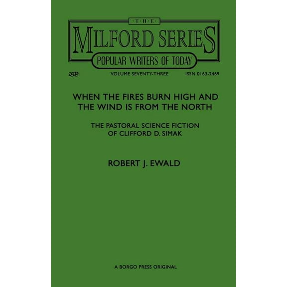 When the Fires Burn High and The Wind is From the North: The Pastoral Science Fiction of Clifford D. Simak, (Paperback)