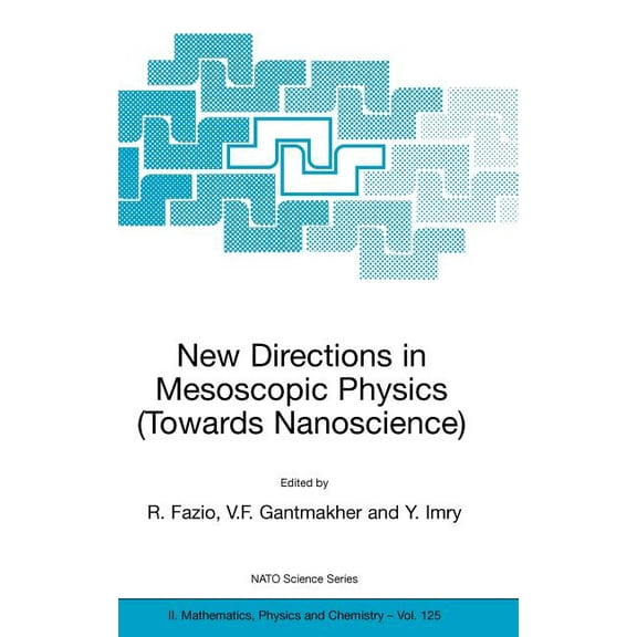 NATO Science Series II: Mathematics, Phy New Directions in Mesoscopic Physics (Towards Nanoscience), Book 125, (Hardcover)