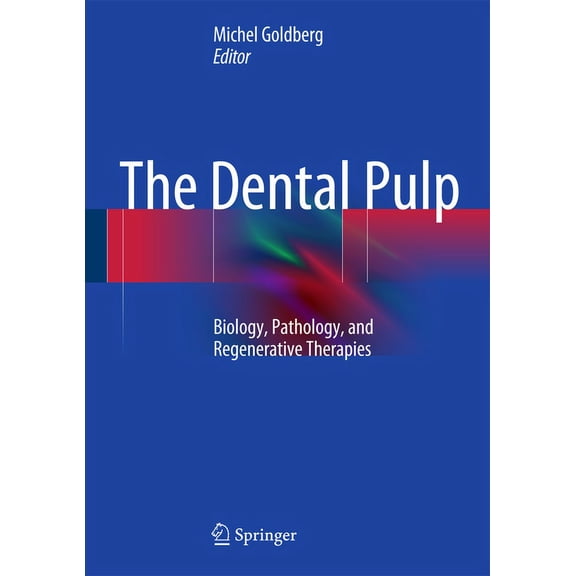 The Dental Pulp: Biology, Pathology, and Regenerative Therapies, (Hardcover)