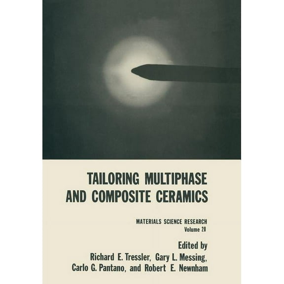 Materials Science Research Tailoring Multiphase and Composite Ceramics, Book 20, (Paperback)