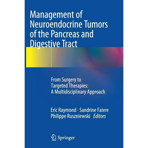 Management of Neuroendocrine Tumors of the Pancreas and Digestive Tract: From Surgery to Targeted Therapies: A Multidisc, (Paperback)