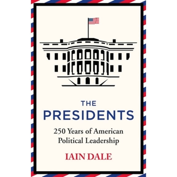 Pre-Owned The Presidents: The acclaimed account of America's leaders - a must-read for anyone with an interest (Paperback) by Iain Dale