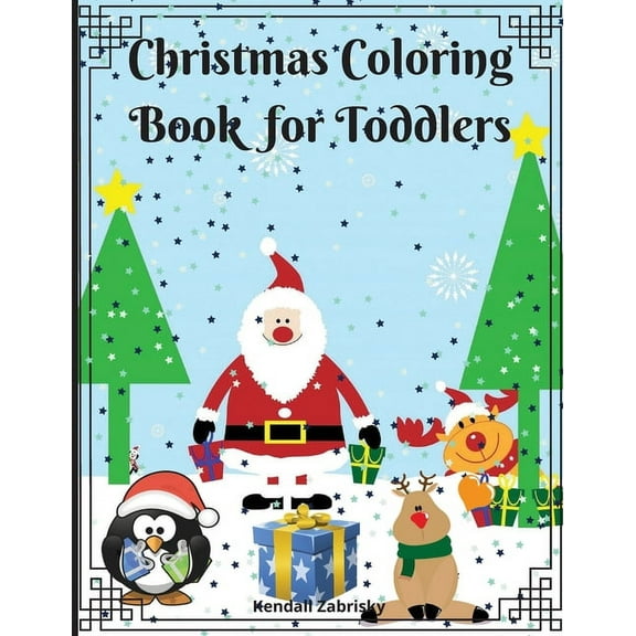 Christmas Coloring Book for Toddlers: Fun and Easy Christmas Designs for ages 2-5 years. Perfect Gift for Holidays, (Paperback)