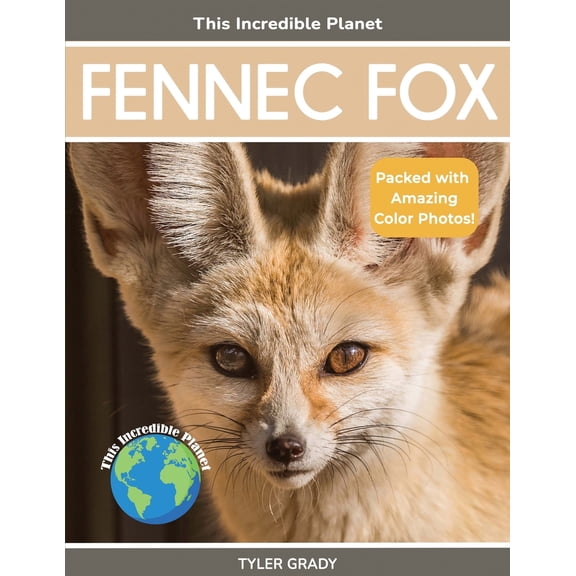 Pre-Owned This Incredible Planet Fennec Fox: Fascinating Animal Facts for Kids, (Paperback)