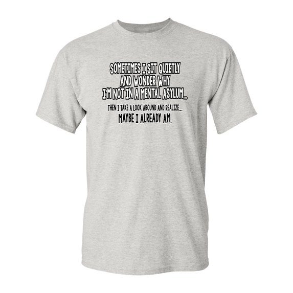 Sometimes I Sit Quietly And Wonder Rude Saying Sarcastic Novelty Tshirt Humor Christmas Vacations Graphic Funny T Shirt For Men