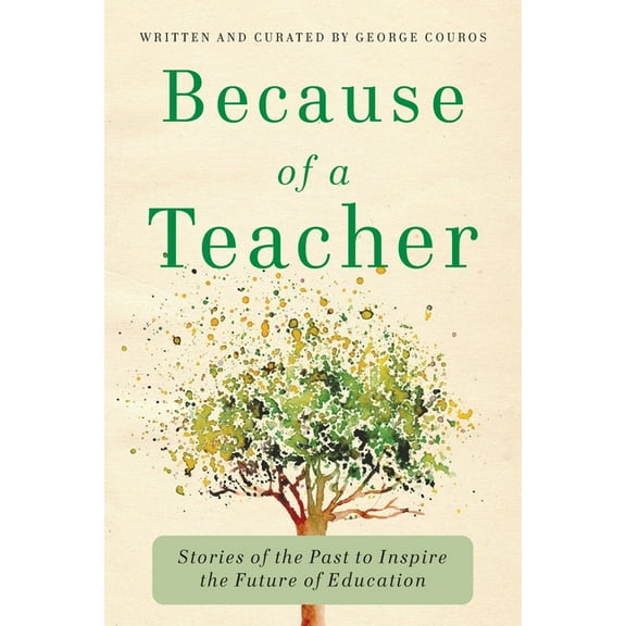 Because of a Teacher: Stories of the Past to Inspire the Future of Education, (Paperback)