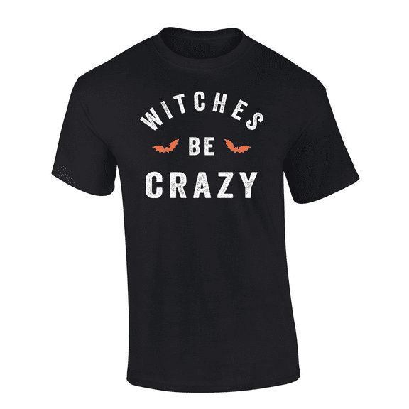 Trenz Shirt Company Men's Funny Halloween Witches Be Crazy Short Sleeve T-Shirt-Black-Medium