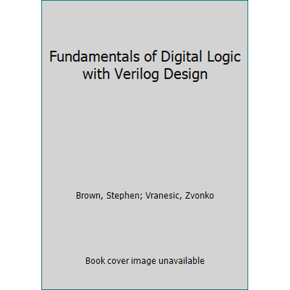 Pre-Owned Fundamentals of Digital Logic with Verilog Design (Hardcover) 0073380334 9780073380339