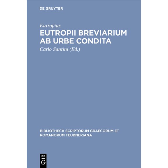 Bibliotheca Scriptorum Graecorum Et Roma Eutropii Breviarium AB Urbe Condita, (Hardcover)
