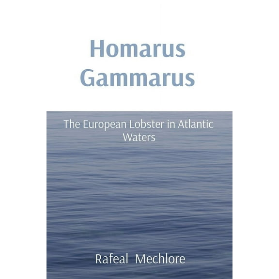 Homarus Gammarus: The European Lobster in Atlantic Waters, (Paperback)