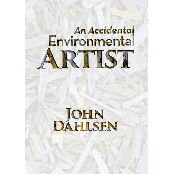 An Accidental Environmental Artist, (Paperback)