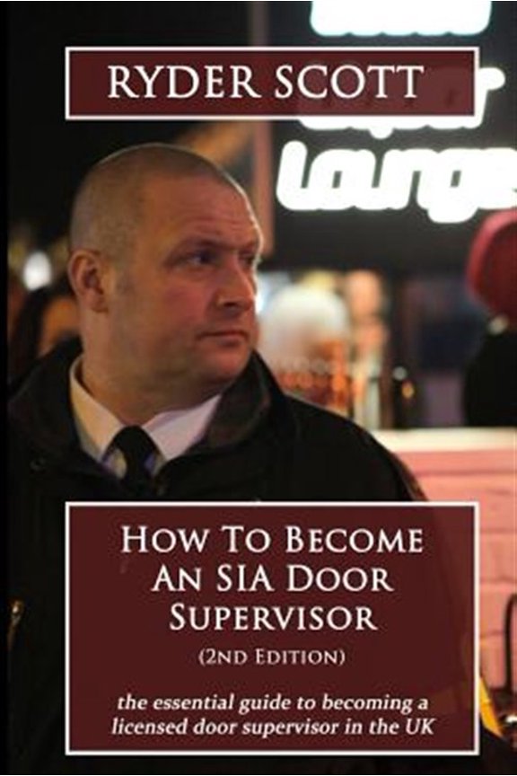 Pre-Owned How to Become an Sia Door Supervisor : The Essential Guide to Becoming a Licensed Door Supervisor in the Uk