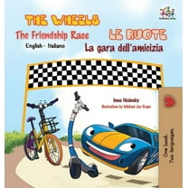 English Italian Bilingual Collection The Wheels -The Friendship Race Le ruote - La gara dell'amicizia: English Italian Bilingual Edition, (Hardcover)