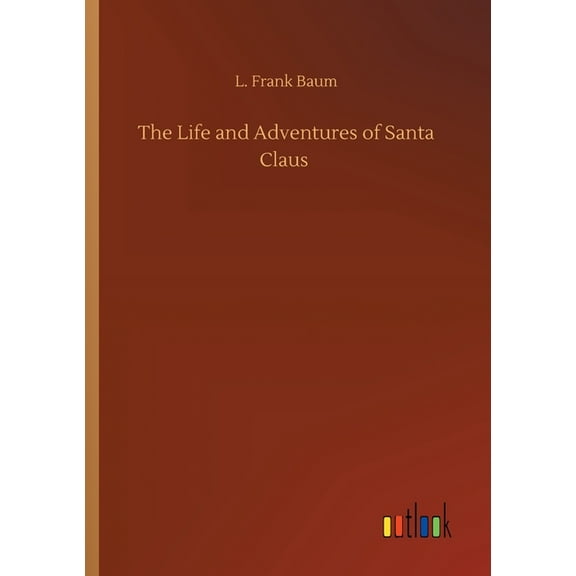 The Life and Adventures of Santa Claus (Paperback)
