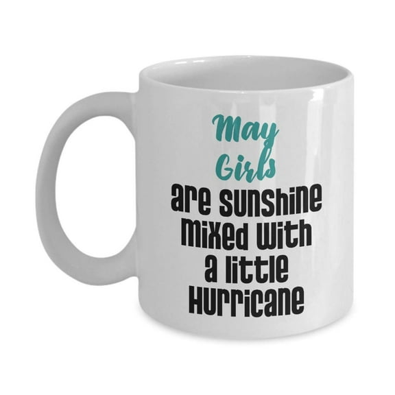 May Girls Are Sunshine Mixed With A Little Hurricane Birthday Coffee & Tea Gift Mug Cup For A Girl Who Was Born In May