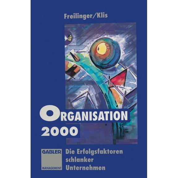 Organisation 2000: Die Erfolgsfaktoren Schlanker Unternehmen, (Paperback)