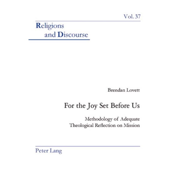 Religions and Discourse: For the Joy Set Before Us: Methodology of Adequate Theological Reflection on Mission (Paperback)