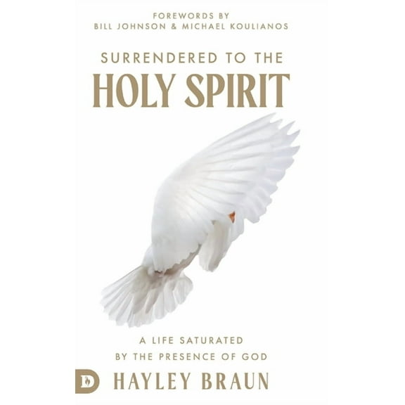 Surrendered to the Holy Spirit: A Life Saturated in the Presence of God, (Hardcover)