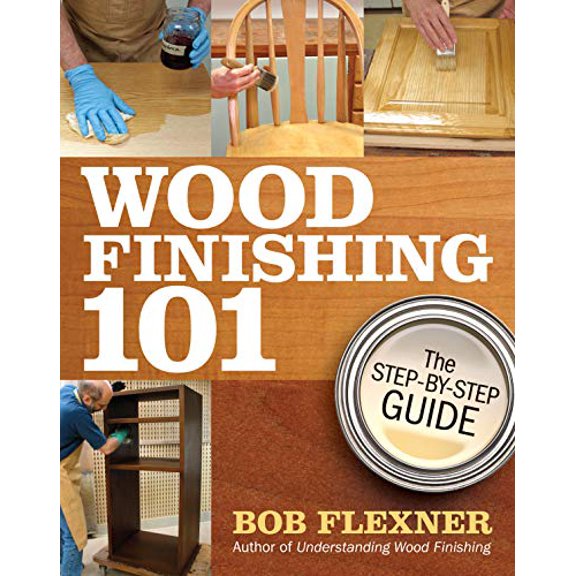 Pre-Owned Wood Finishing 101: The Step-by-Step Guide Paperback