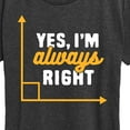 thumbnail image 3 of Instant Message - Yes I'm Always Right - Women's Short Sleeve Graphic T-Shirt, 3 of 6