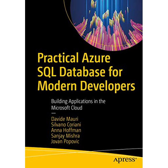 Pre-Owned Practical Azure SQL Database for Modern Developers: Building Applications in the Microsoft Cloud (Paperback) 1484263693 9781484263693