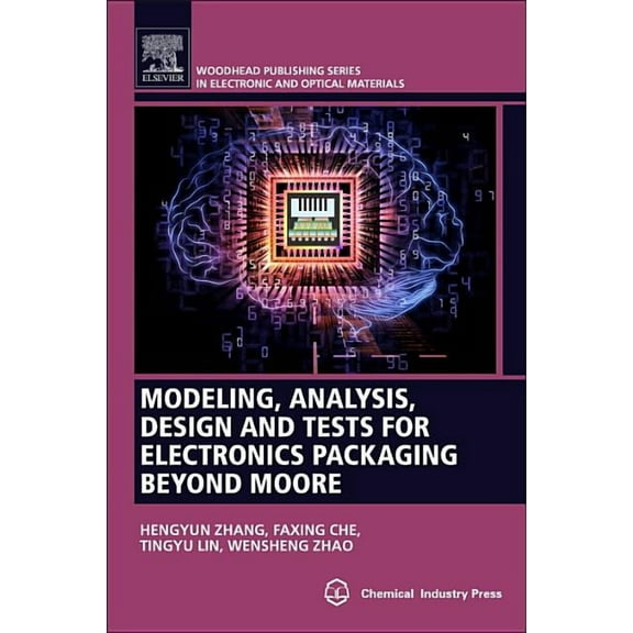 Woodhead Publishing Electronic and Optic Modeling, Analysis, Design, and Tests for Electronics Packaging Beyond Moore, (Paperback)