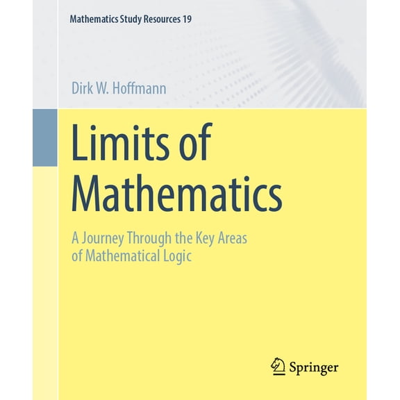 Mathematics Study Resources Limits of Mathematics: A Journey Through the Key Areas of Mathematical Logic, Book 19, (Paperback)