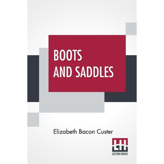 Boots And Saddles: Or Life In Dakota With General Custer, (Paperback)