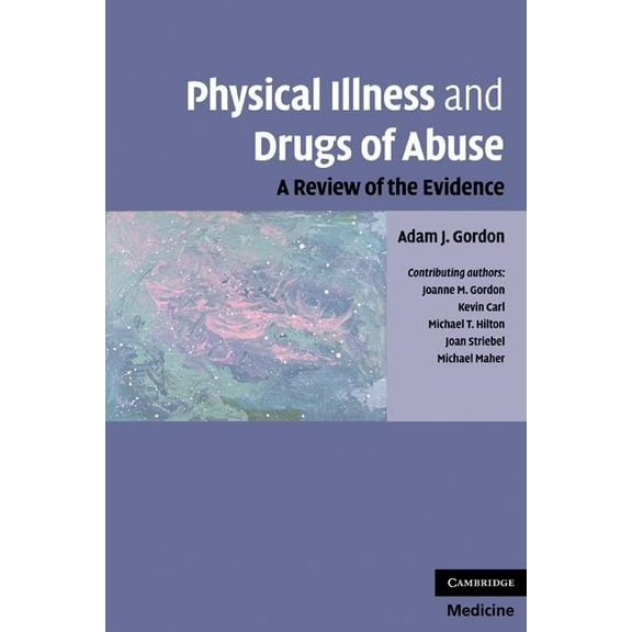 Physical Illness and Drugs of Abuse: A Review of the Evidence, (Paperback)
