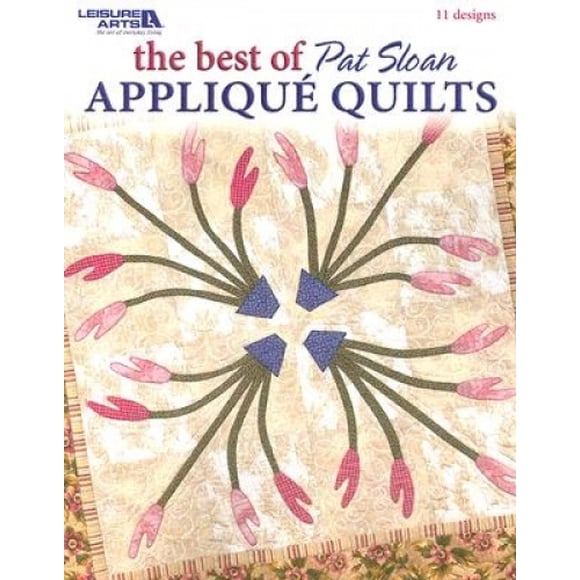 Le Meilleur des Courtepointes Appliques Pat Sloan