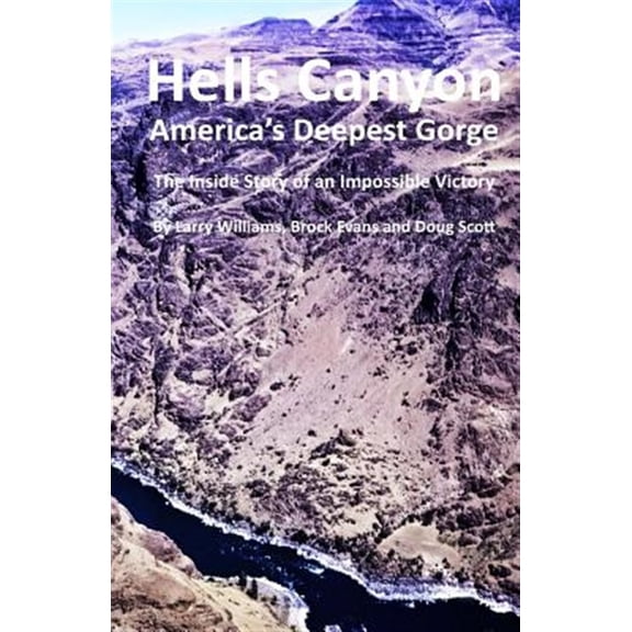 Pre-Owned Hells Canyon America's Deepest Gorge: The Inside Story of an Impossible Victory