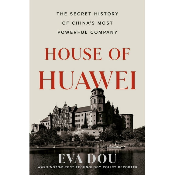 House of Huawei: The Secret History of China's Most Powerful Company, (Hardcover)