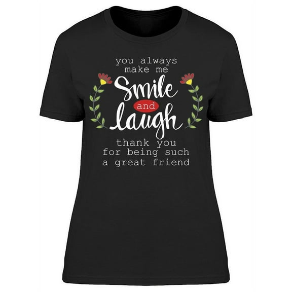 You Always Make Me Smile T-Shirt Women -Image by Shutterstock, Female XX-Large