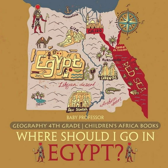 Where Should I Go In Egypt? Geography 4th Grade Children's Africa Books, (Paperback)