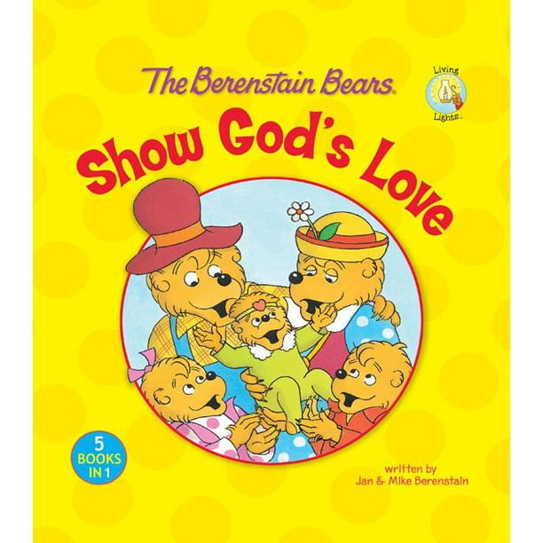 Berenstain Bears Living Lights: The Berenstain Bears Show God's Love (Hardcover) - Walmart.com