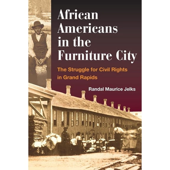 African Americans in the Furniture City: The Struggle for Civil Rights in Grand Rapids, (Paperback)