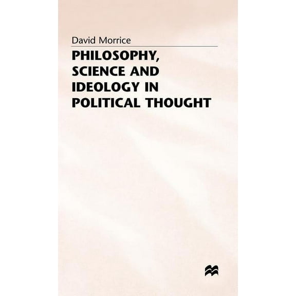 Philosophy, Science and Ideology in Political Thought, (Hardcover)