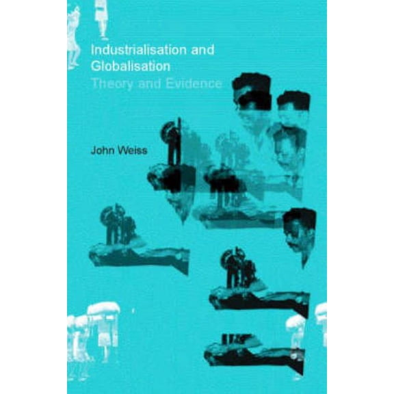 Industrialization and Globalization: Theory and Evidence from Developing Countries, (Hardcover)