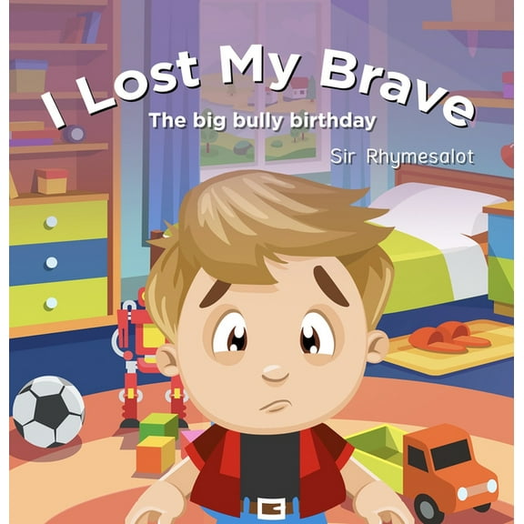 I Lost My Brave: The Big Bully Birthday, (Hardcover)