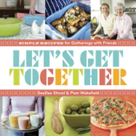 Let's Get Together : Simple Recipes for Gatherings with Friends, Used [Paperback]