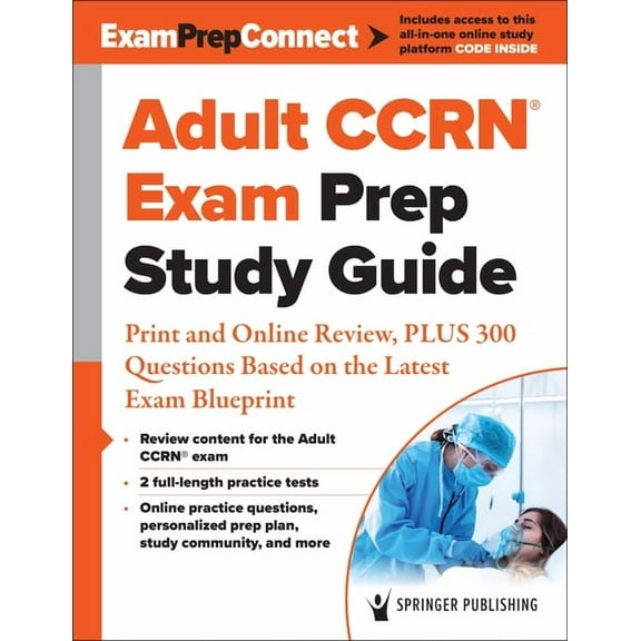 Adult Ccrn(r) Exam Prep Study Guide: Print and Online Review, Plus 300 Questions Based on the Latest Exam Blueprint, (Paperback)