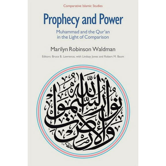 Comparative Islamic Studies Prophecy and Power: Muhammad and the Qur'an in the Light of Comparison, (Paperback)