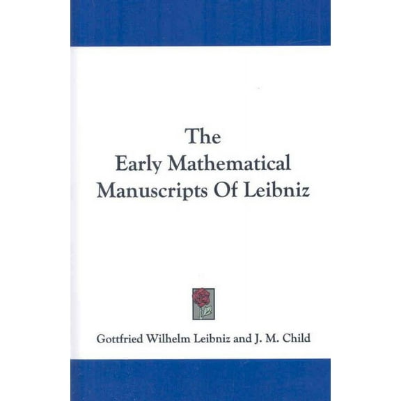 Early Mathematical Manuscripts of Leibniz