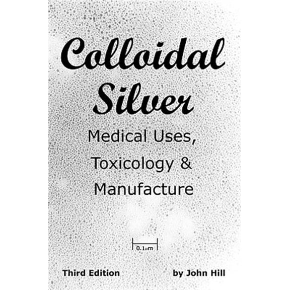 Pre-Owned Colloidal Silver Medical Uses, Toxicology & Manufacture (Paperback)