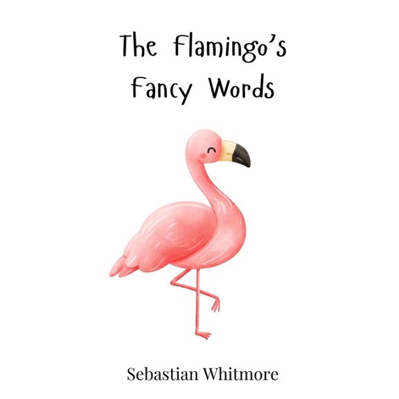 The Flamingo's Fancy Words, (Hardcover)