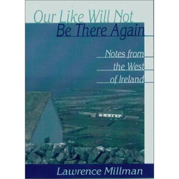 Pre-Owned Our Like Will Not Be There Again: Notes from the West of Ireland (A Ruminator Find) (Paperback) 1886913528 9781886913523